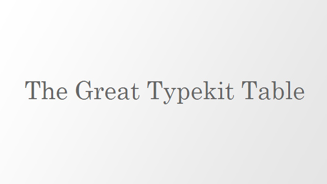 Preview image of 'The Great Typekit Table'